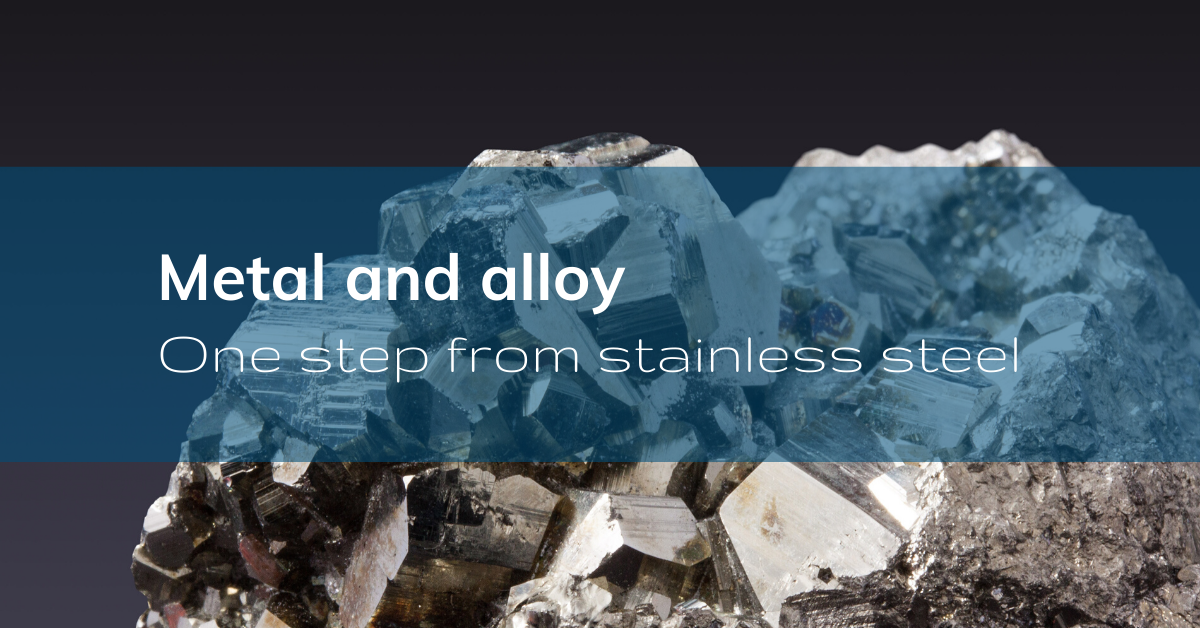Metal and Alloy: One Step from Stainless Steel - Blog Inox mare En
