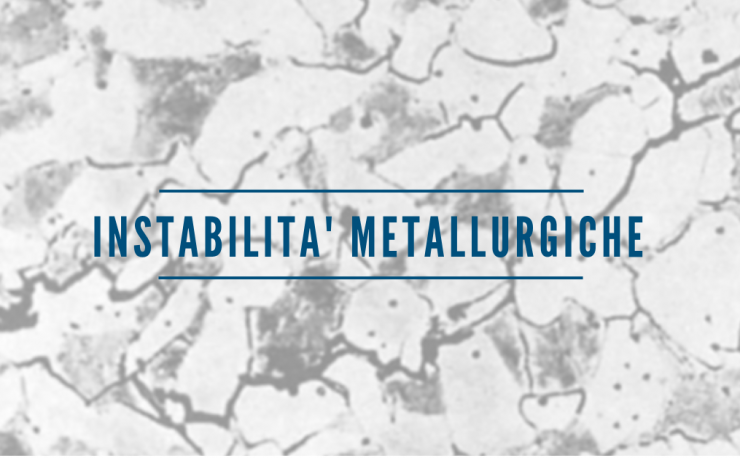instabilità metallurgiche